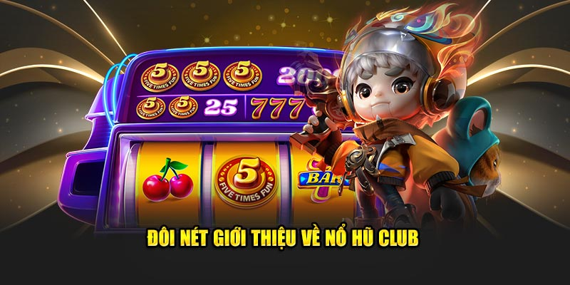 Nổ hũ Club do 32WIN phát hành