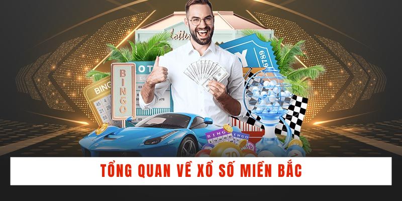 Tổng quan về xổ số miền Bắc